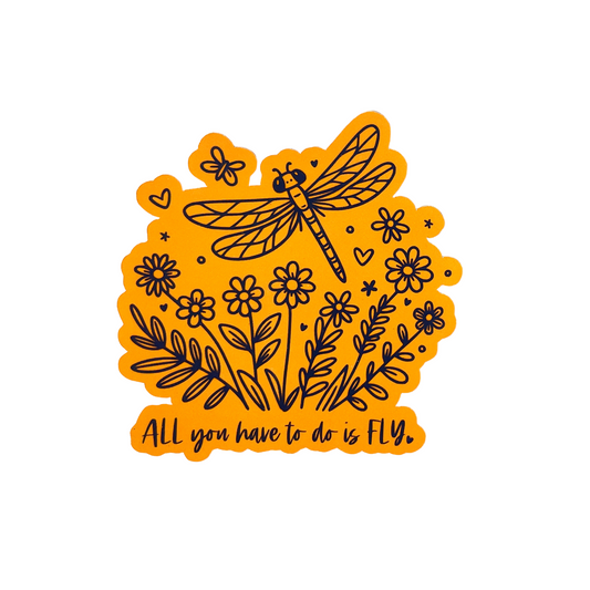 All You Have to do is Fly - Vinyl Sticker