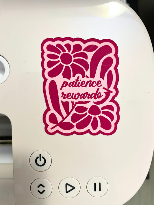 Patience Rewards - Vinyl Sticker