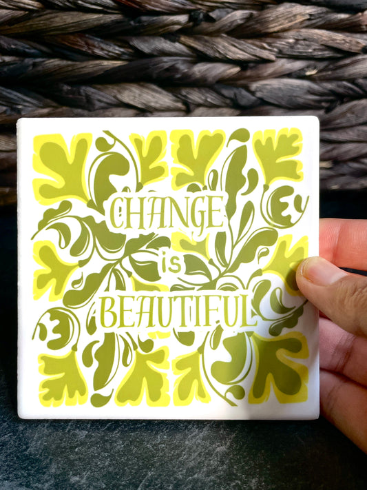 Change is Beautiful - Noon - Ceramic Coaster