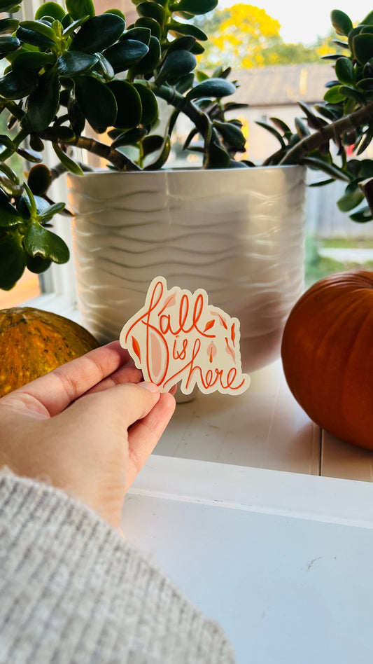 Fall is Here - Vinyl Sticker